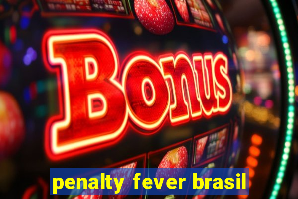 penalty fever brasil